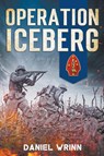 Operation Iceberg - Daniel Wrinn - 9781393172253