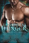 Immortal Hunger - Melanie James ; A K Michaels ; Julia Mills ; Lia Davis ; Nicole Garcia ; C.D. Gorri ; Amanda Kimberley ; DJ Bryce ; P. Mattern ; Amanda V Shane ; Gena D. Lutz ; Sky Purington ; Lawrence Hall ; S.J. Pierce ; Breezy Jones ; Frank Weber ; Aubrie Lee ; C.L. P - 9781393191261