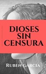 Dioses sin censura - RUBEN GARCIA - 9781393193456