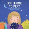 Evie Learns to Pray - Daniel B Lancaster ; Jeffrey Lancaster - 9781393197744