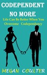 Codependent No More - Megan Coulter - 9781393203803