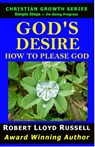 God's Desire: How To Please God - Robert Lloyd Russell - 9781393211785