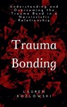 Trauma Bonding - Lauren Kozlowski - 9781393216636