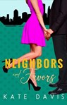 Neighbors And Favors - Kate Davis - 9781393216650