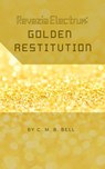 Revezia Electrum Volume 3: Golden Restitution - C. M. B. Bell - 9781393218227