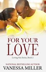 For Your Love - Vanessa Miller - 9781393222941