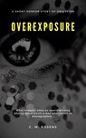Overexposure - C. M. Rosens - 9781393225829