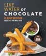 Like Water of Chocolate - Classic Mexican Desserts you will love - Ida Smith - 9781393229230