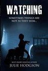 Watching - Julie Hodgson - 9781393241287