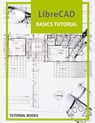 LibreCAD Basics Tutorial - Tutorial Books - 9781393242116