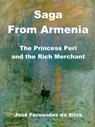 Saga From Armenia - The Princess Peri and the Rich Merchant - Jose Fernandes da Silva - 9781393243717
