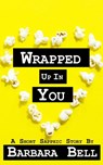 Wrapped Up In You - Barbara Bell - 9781393244141