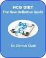 HCG Diet - The New Definitive Guide - Dr. Dennis Clark - 9781393246305