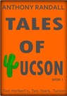 Tales of Tucson: Two Herberts, Two Years, Tucson - Anthony Randall - 9781393250753