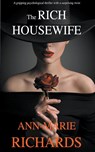 The Rich Housewife (A Gripping Psychological Thriller with a Shocking Twist) - Richards Ann-Marie Richards - 9781393263500