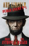 Abe Lincoln: Public Enemy No. 1 - Bill Walker ; Brian Anthony - 9781393267270