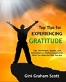 Top Tips for Experiencing Gratitude - Gini Graham Scott PhD - 9781393270454