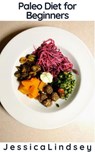 Paleo Diet for Beginners - Jessica Lindsey - 9781393276548