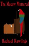 The Macaw Muttered - Rachael Rawlings - 9781393284956