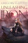 Unleashing Iron - Gregory D. Little - 9781393287544