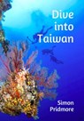 Dive into Taiwan - Simon Pridmore - 9781393287643
