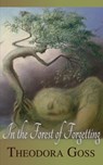In the Forest of Forgetting - Theodora Goss - 9781393298298