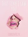 That Time I Saw You - Lorain Rizk - 9781393303190
