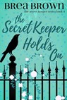 The Secret Keeper Holds On - Brea Brown - 9781393305149