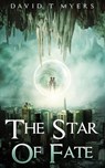 The Star of Fate - David T Myers - 9781393308553