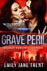 Grave Peril: Military Romantic Suspense - Emily Jane Trent - 9781393310174
