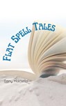 Flat Spell Tales - Tony Martello - 9781393329954