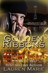 Golden Ribbons - Lauren Marie - 9781393330820
