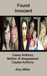 Casey Anthony: Mother of Disappeared Caylee Anthony - Amy Miller - 9781393332763