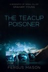 The Teacup Poisoner - Fergus Mason - 9781393342403