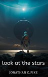 Look at the Stars - Jonathan C. Pike - 9781393342953