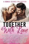 Together with Love (Bonus Scenes Collection) - Kennedy Fox ; Charity Ferrell ; Emily Goodwin ; Piper Rayne ; K Webster ; Jiffy Kate ; Adriana Locke ; Rachel Brookes ; Red Phoenix ; D. Kelly ; Rebecca Shea ; Willow Winters ; Skye Warren ; K.K. Allen ; Amelia Wilde ; Mandi Beck ; Piper Lawson ; Roxie No - 9781393347620