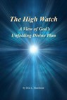 The High Watch, a View of God's Unfolding Divine Plan - Don Hutchison - 9781393354512