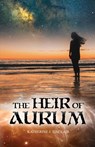 The Heir of Aurum - Katherine J. Sinclair - 9781393357773