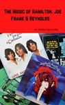 The Music of Hamilton, Joe Frank & Reynolds - Robert F. Reynolds - 9781393372738