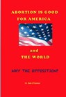 Abortion Is Good for America--and the World - Dr. Bob O'Connor - 9781393373193