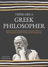 Think Like A Greek Philosopher - Steven Schuster - 9781393375227