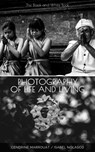 Photography of Life and Living: The Black and White Book - Cendrine Marrouat ; Isabel Nolasco - 9781393378983