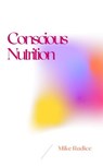 Conscious Nutrition - Mike Radice - 9781393387688