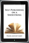 Self-Publishing on a Shoestring - Frank Carey ; Jo Carey - 9781393390480