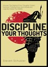 Discipline Your Thoughts - Steven Schuster - 9781393396376