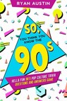 So, you think you know the 90’s? - Ryan Austin - 9781393402862