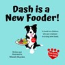 Dash is a New Fooder! - Wendy Hayden - 9781393406754