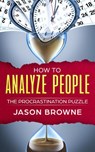How to Analyze People The Procrastination Puzzle - Jason Browne - 9781393406921