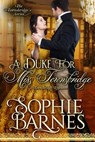 A Duke for Miss Townsbridge - Sophie Barnes - 9781393418573