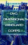 DVC: Dimensional Vanguard Corps - C. M. B. Bell - 9781393419716